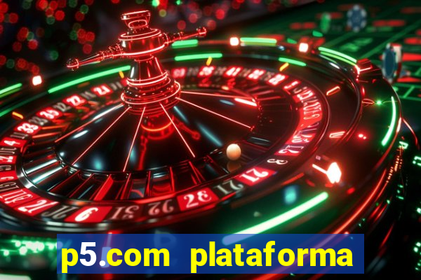 p5.com plataforma de jogos